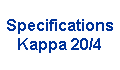 Specifications 
 Kappa 20/4