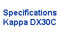 Specifications 
 Kappa DX30C