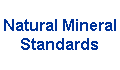 Natural Mineral 
 Standards