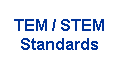 TEM / STEM 
 Standards